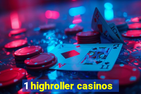 1 highroller casinos